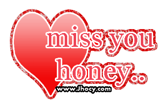 miss you honey