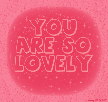 you are so lovely