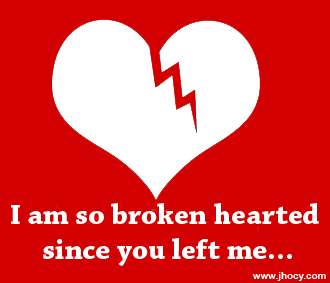 so broken hearted