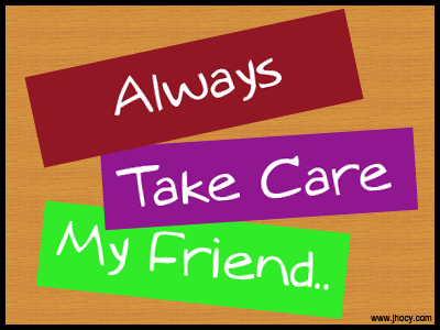 always take care